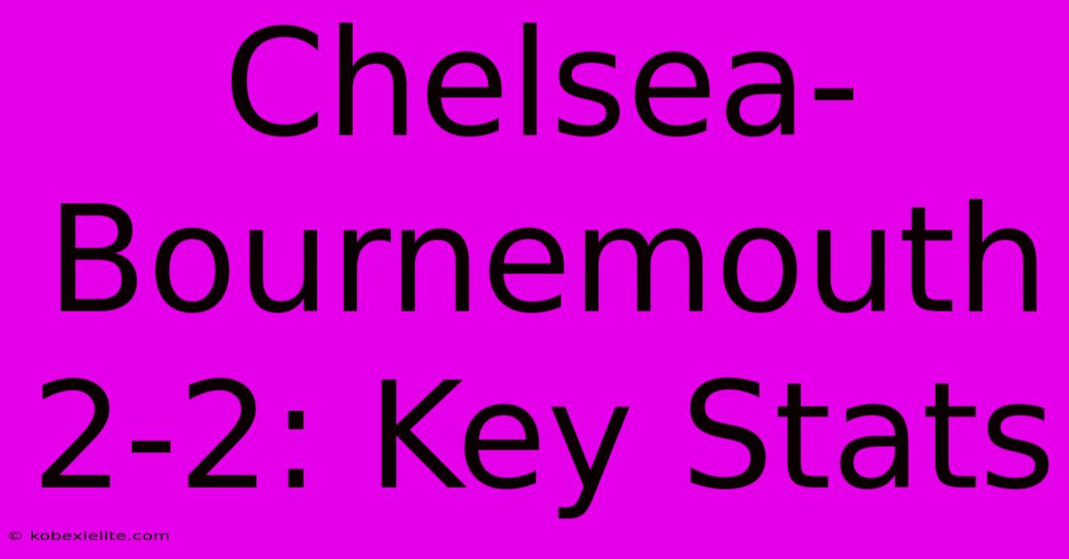 Chelsea-Bournemouth 2-2: Key Stats