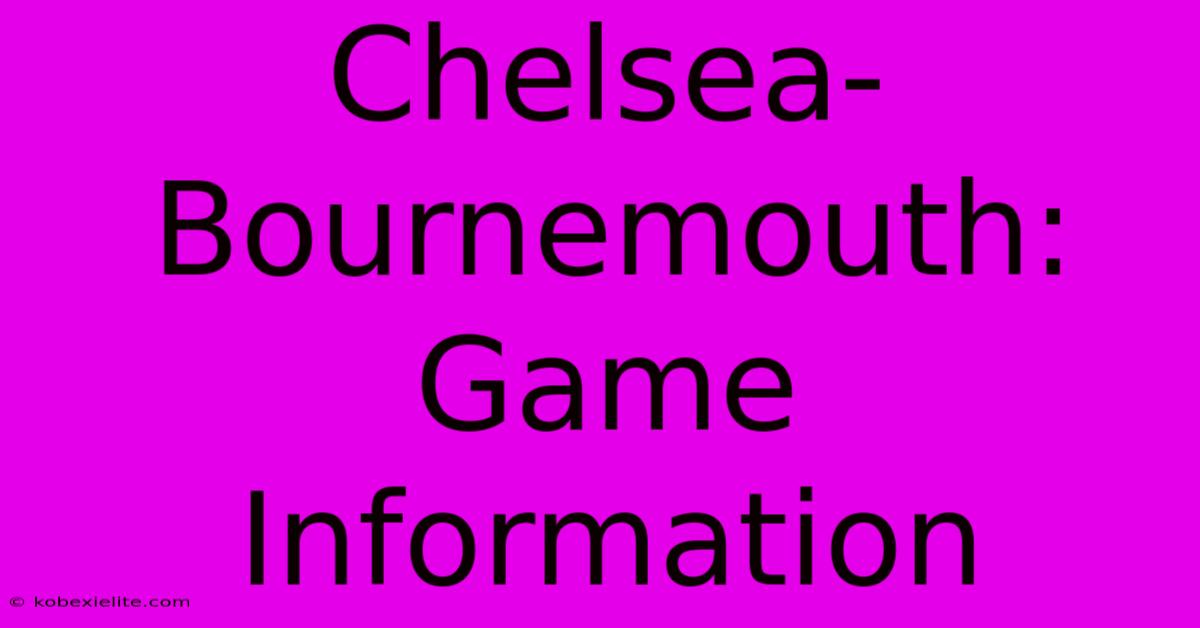 Chelsea-Bournemouth: Game Information