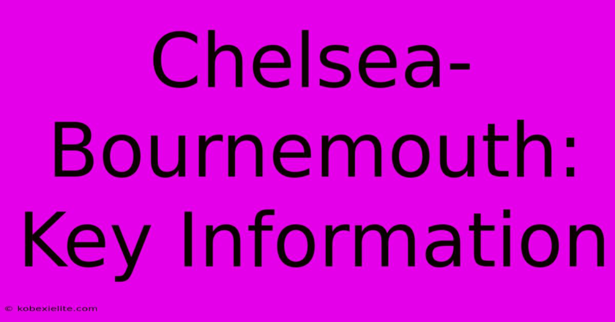 Chelsea-Bournemouth: Key Information