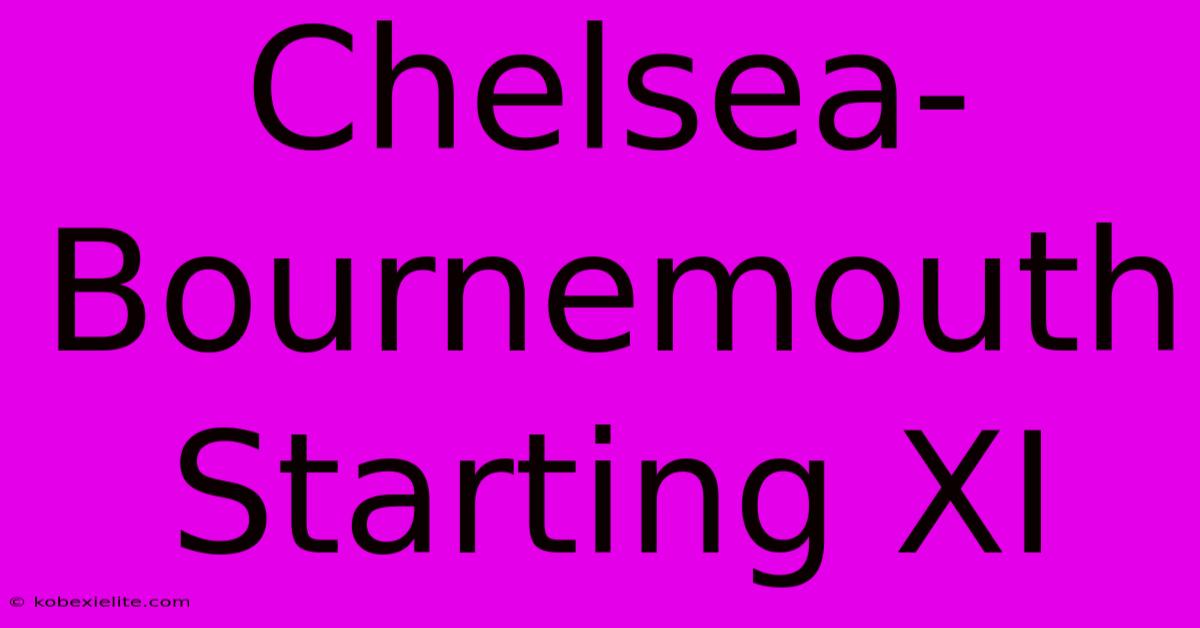 Chelsea-Bournemouth Starting XI