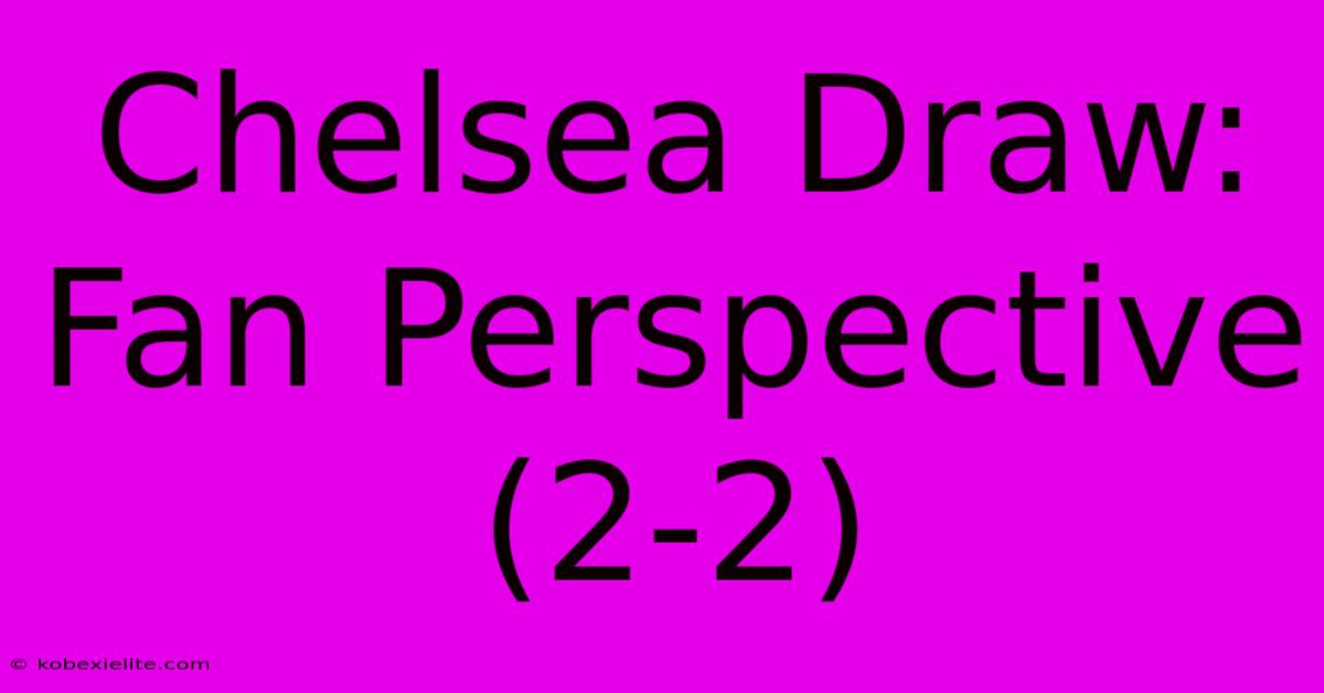 Chelsea Draw: Fan Perspective (2-2)