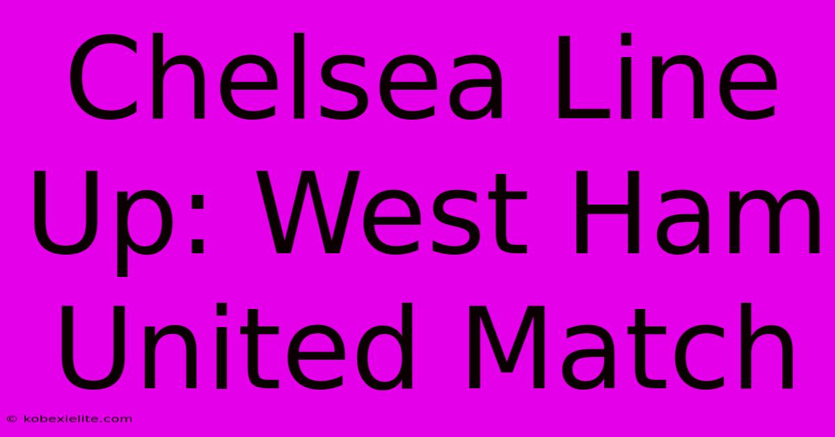 Chelsea Line Up: West Ham United Match