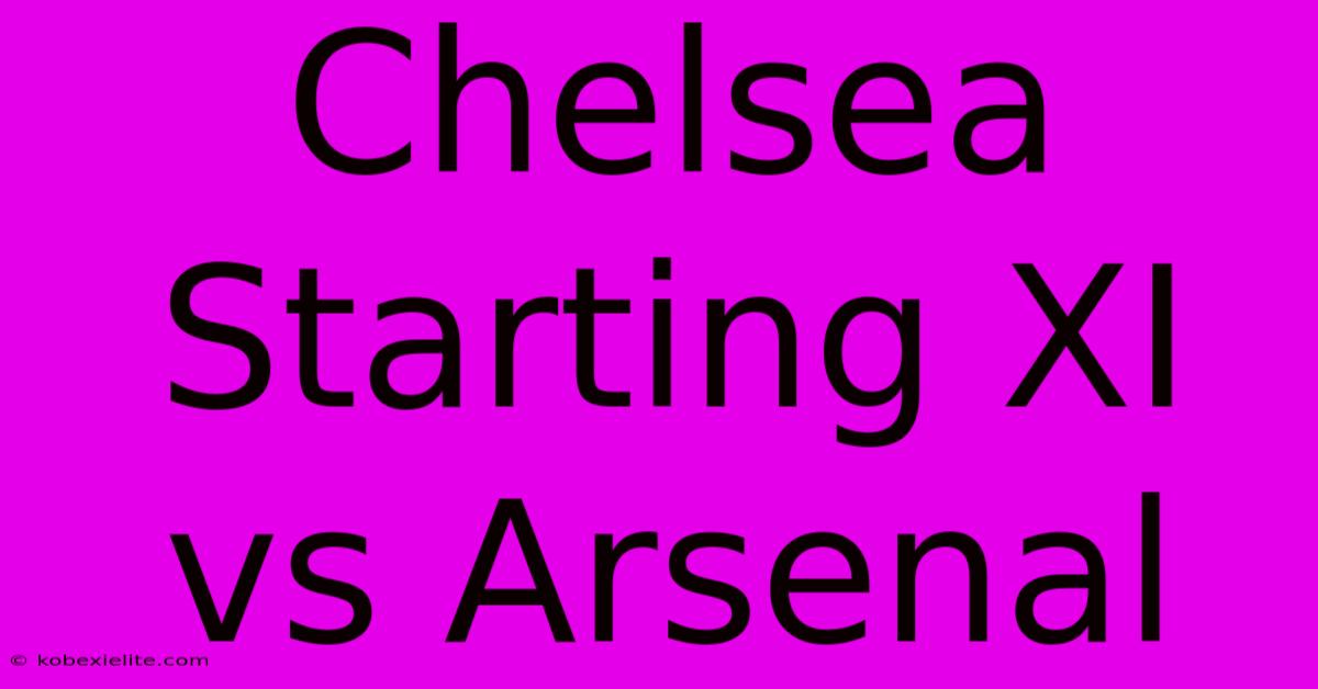 Chelsea Starting XI Vs Arsenal