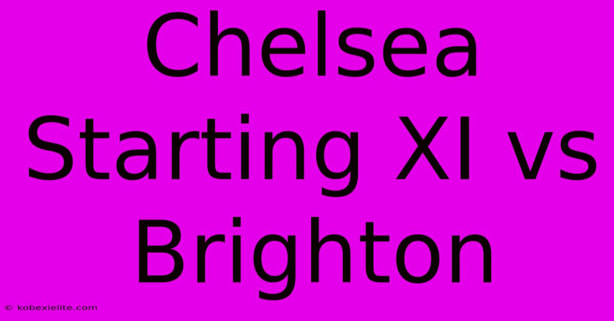 Chelsea Starting XI Vs Brighton