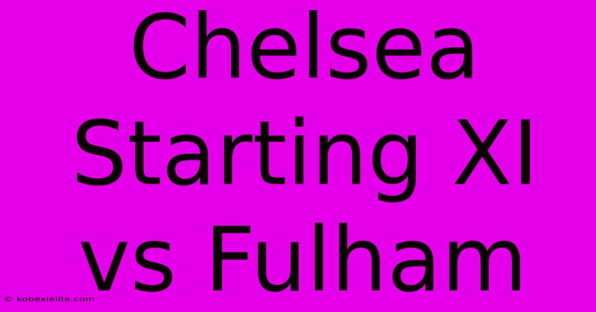 Chelsea Starting XI Vs Fulham