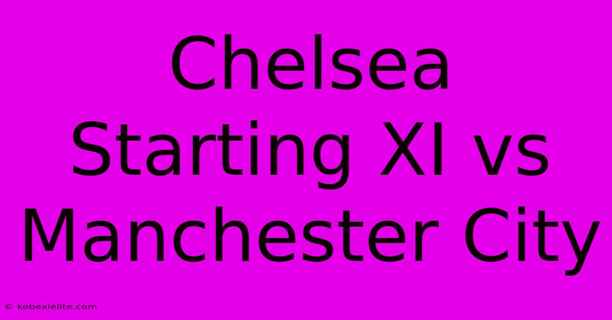 Chelsea Starting XI Vs Manchester City