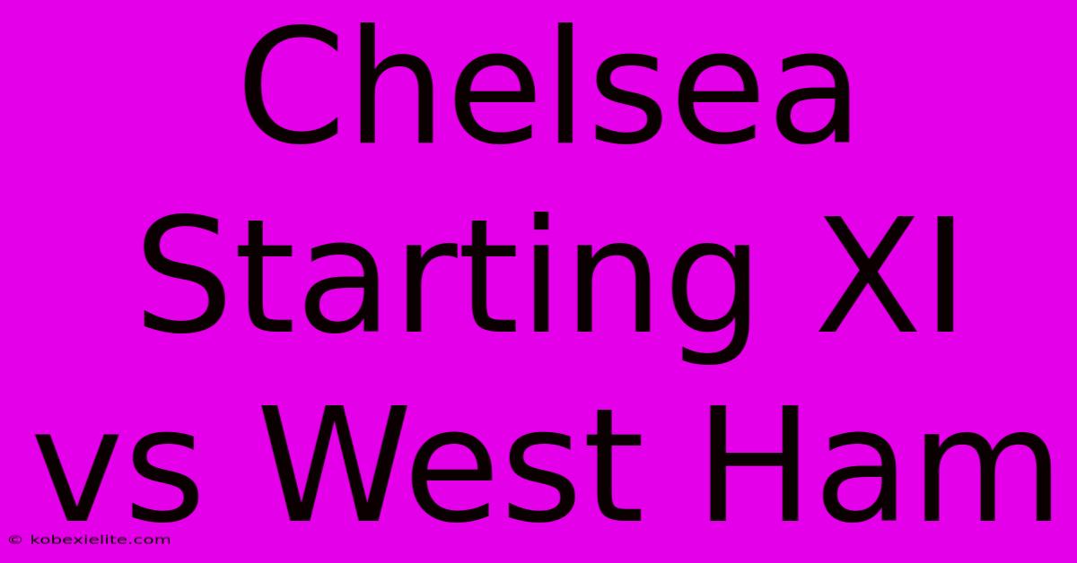 Chelsea Starting XI Vs West Ham