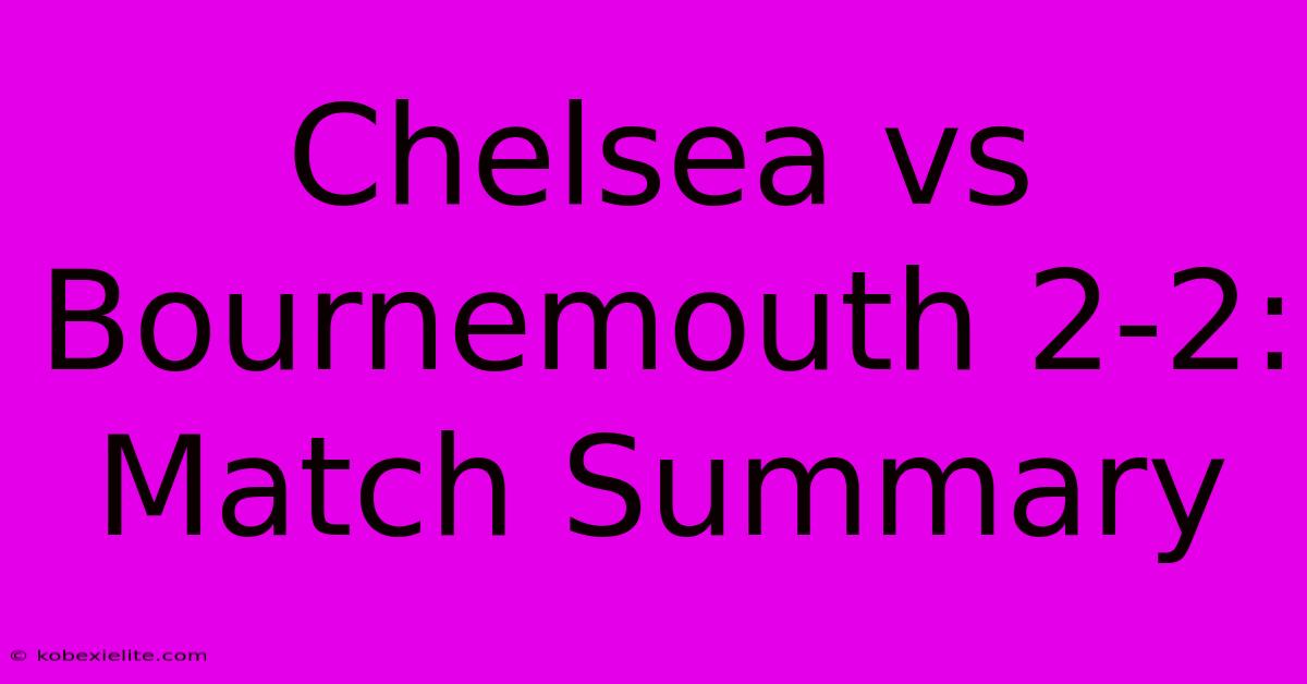 Chelsea Vs Bournemouth 2-2: Match Summary