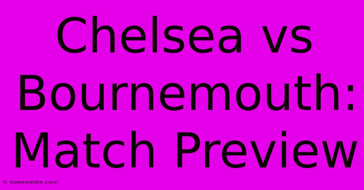 Chelsea Vs Bournemouth: Match Preview