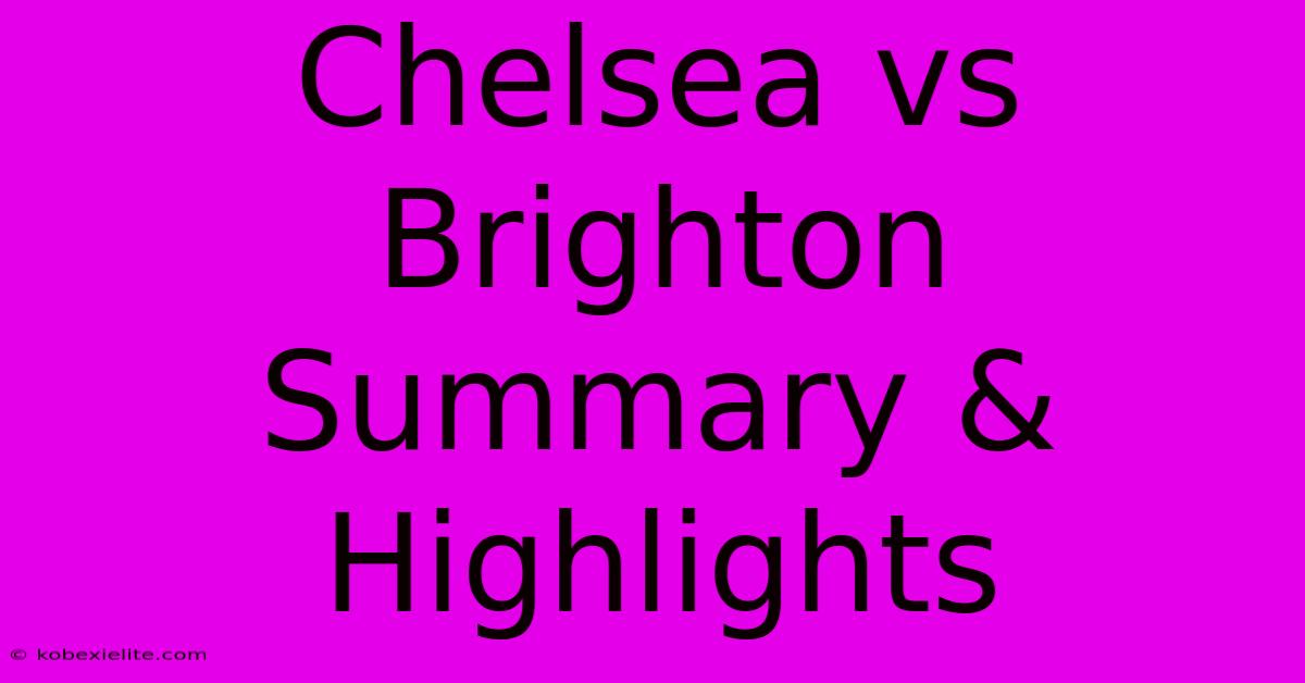 Chelsea Vs Brighton Summary & Highlights