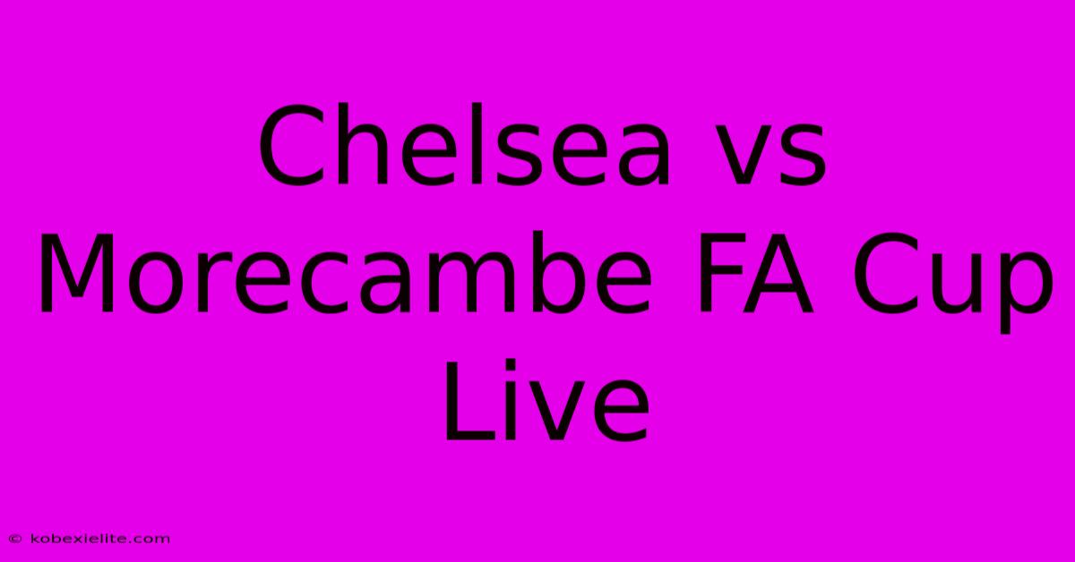 Chelsea Vs Morecambe FA Cup Live