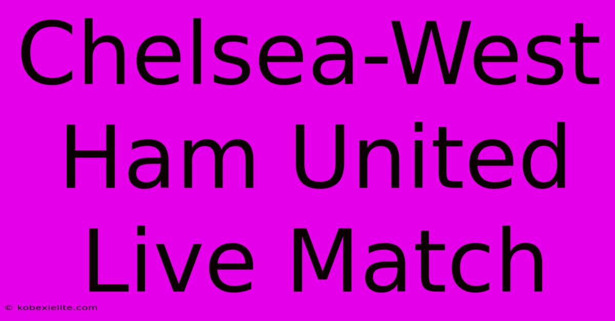 Chelsea-West Ham United Live Match