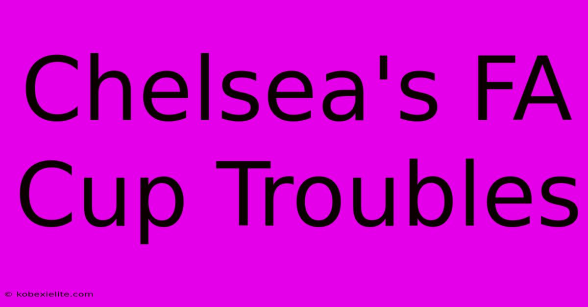 Chelsea's FA Cup Troubles