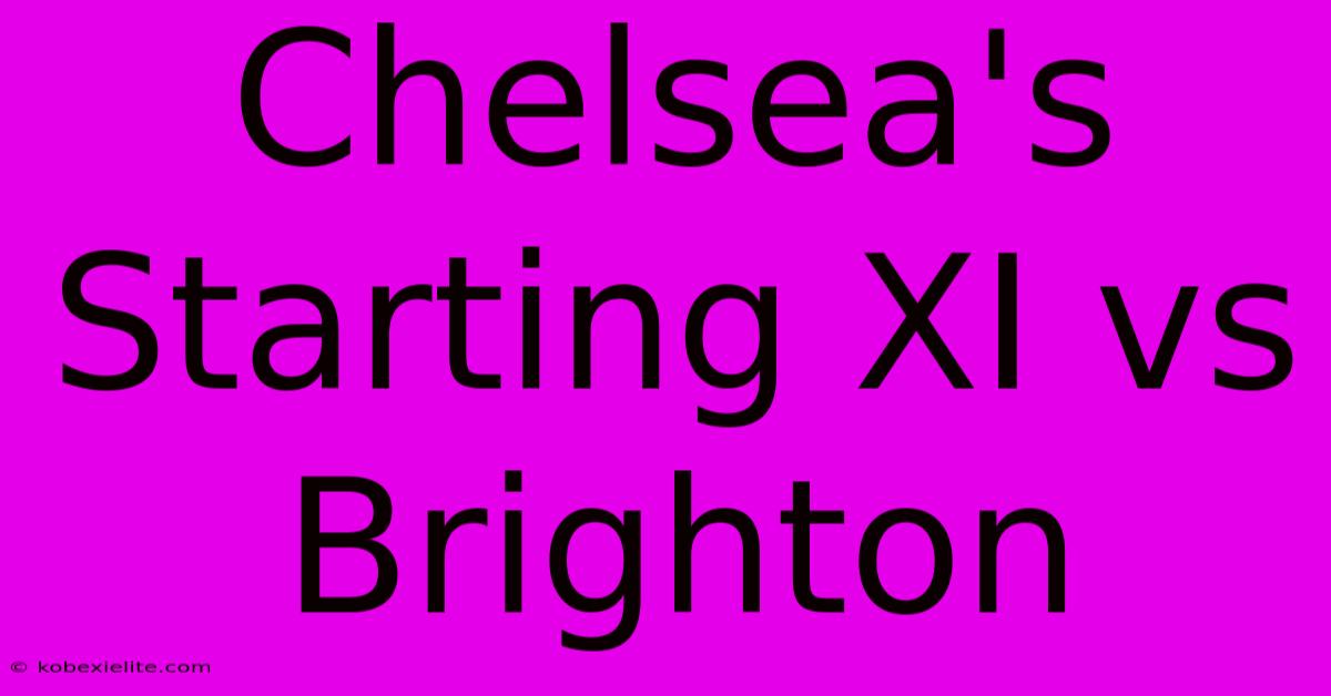 Chelsea's Starting XI Vs Brighton