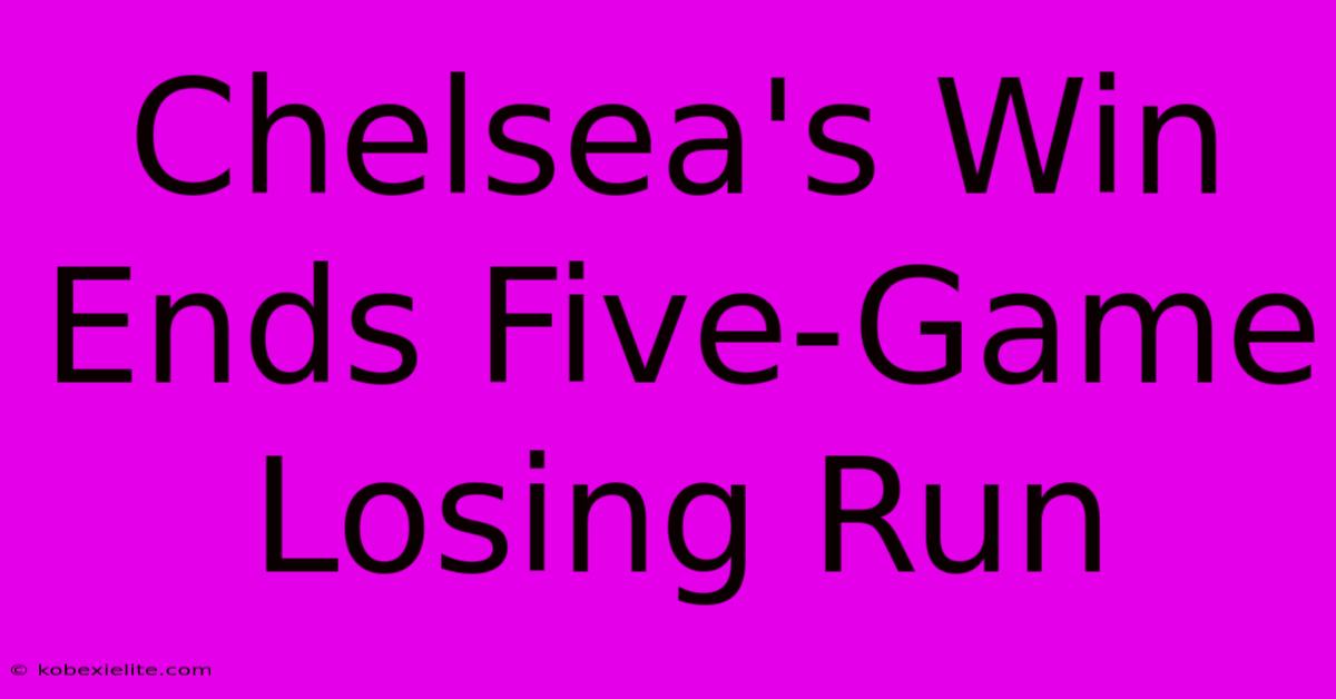 Chelsea's Win Ends Five-Game Losing Run