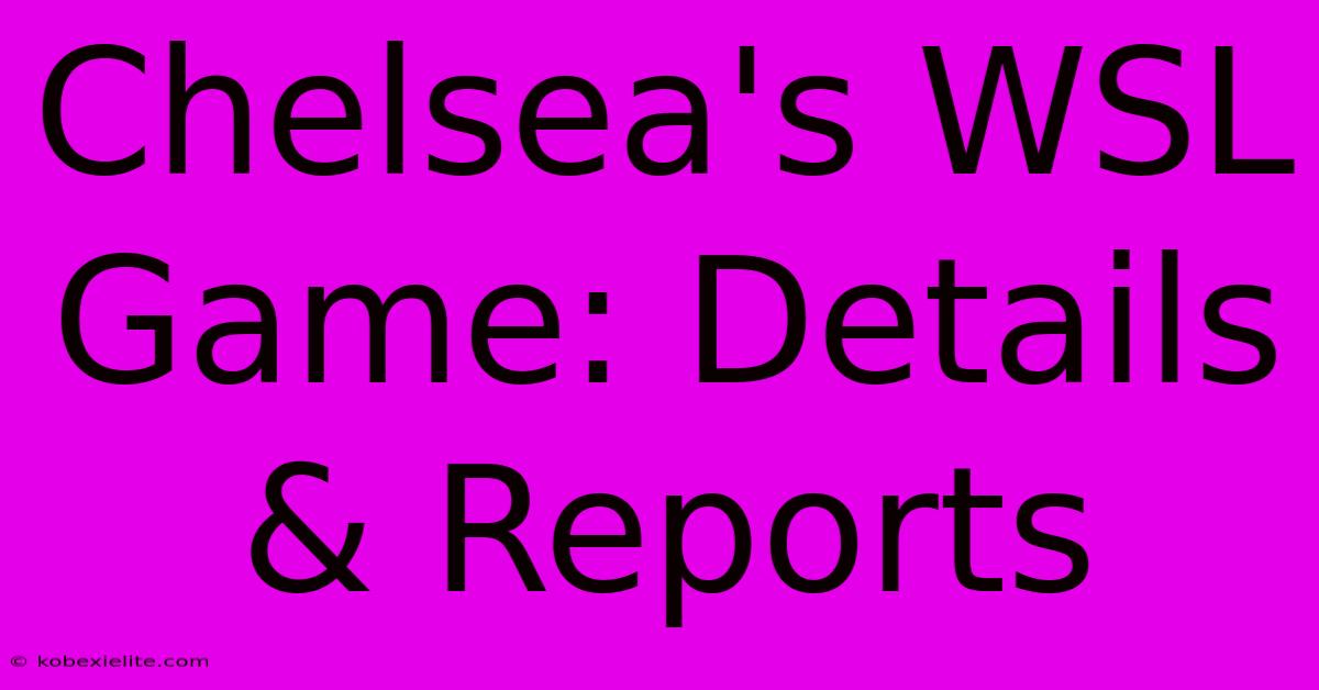 Chelsea's WSL Game: Details & Reports Chelsea's WSL Game: Details & Reports