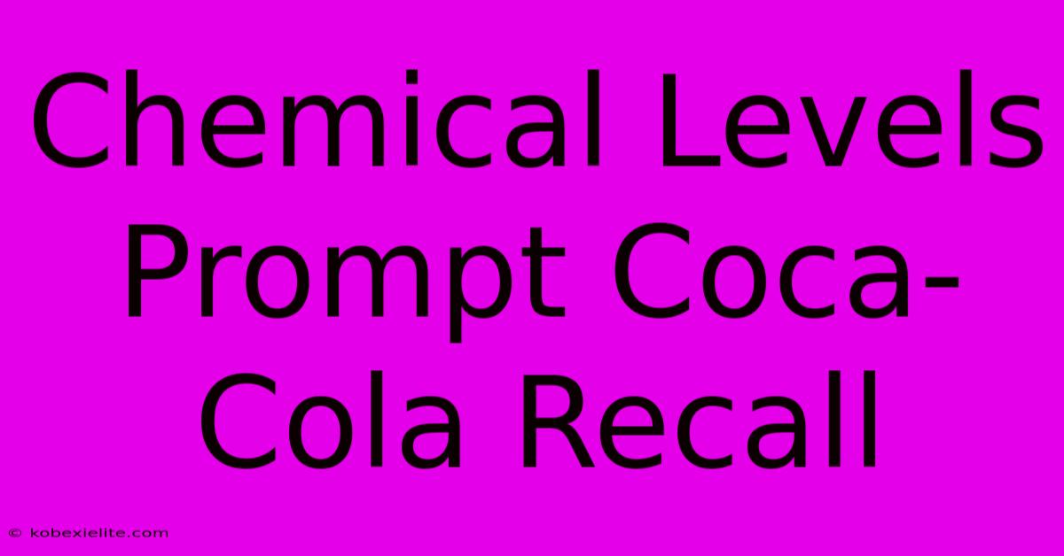 Chemical Levels Prompt Coca-Cola Recall