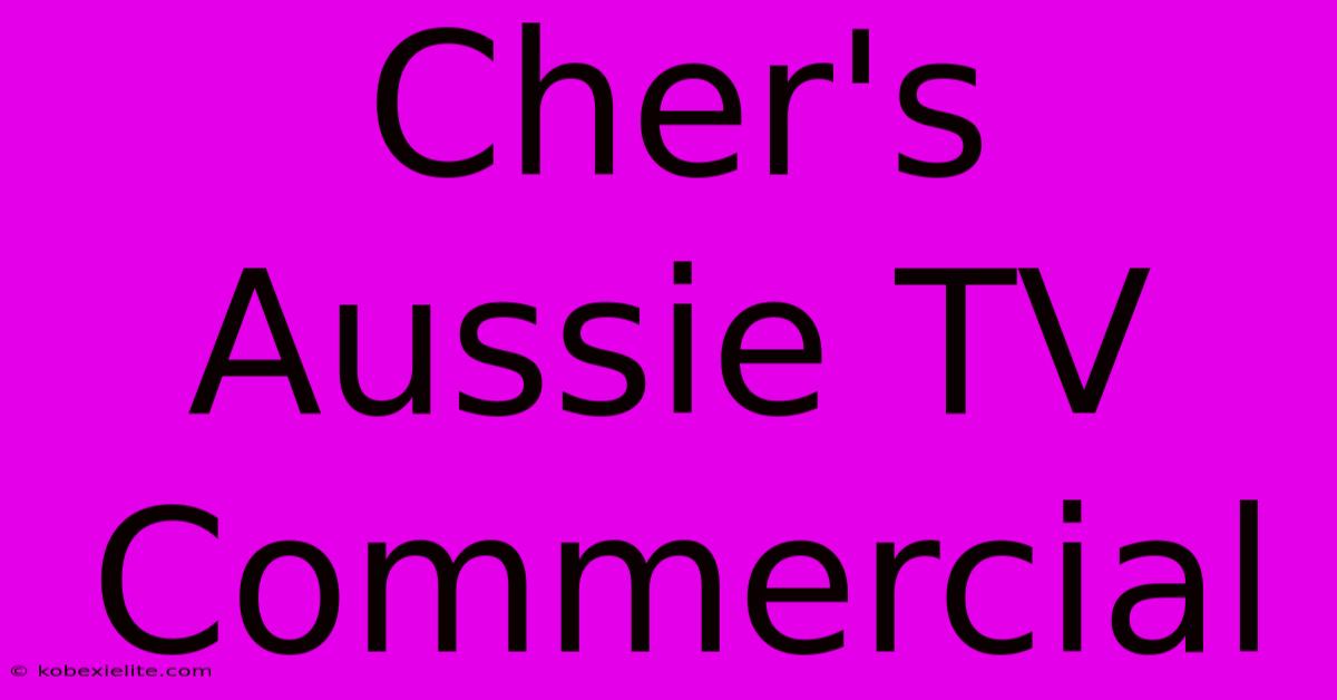 Cher's Aussie TV Commercial