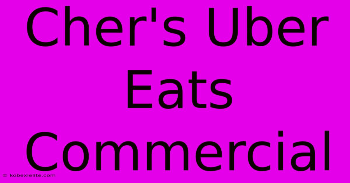 Cher's Uber Eats Commercial