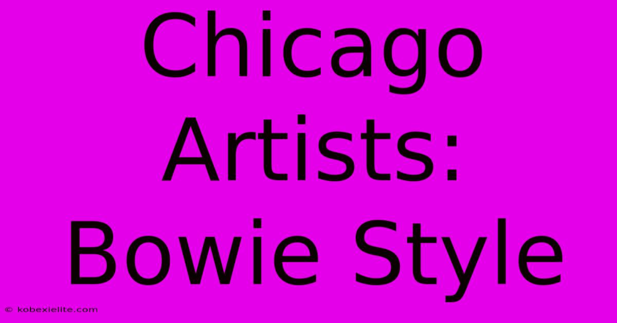 Chicago Artists: Bowie Style