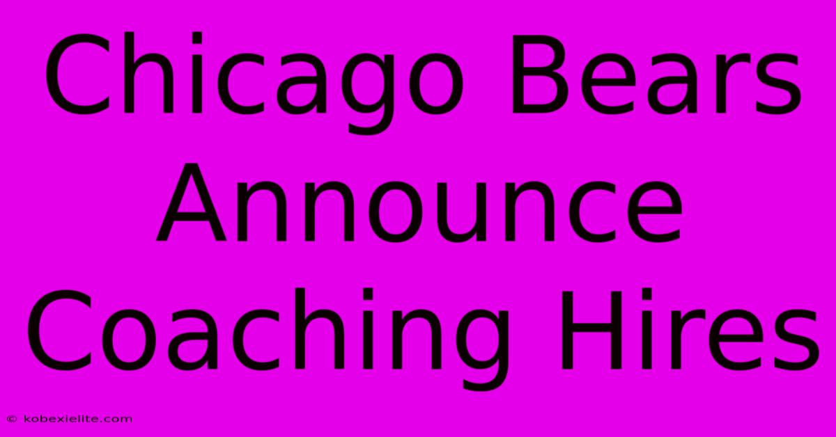 Chicago Bears Announce Coaching Hires