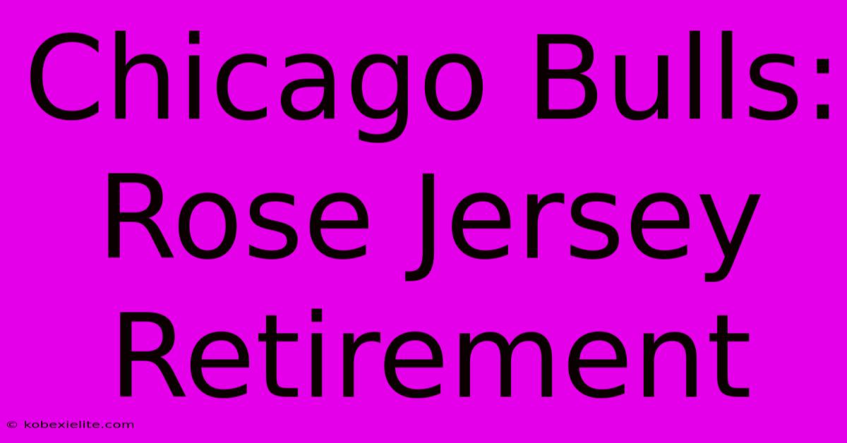 Chicago Bulls: Rose Jersey Retirement