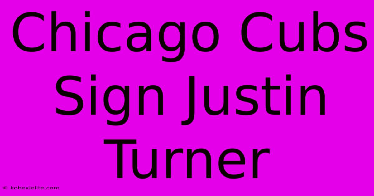 Chicago Cubs Sign Justin Turner