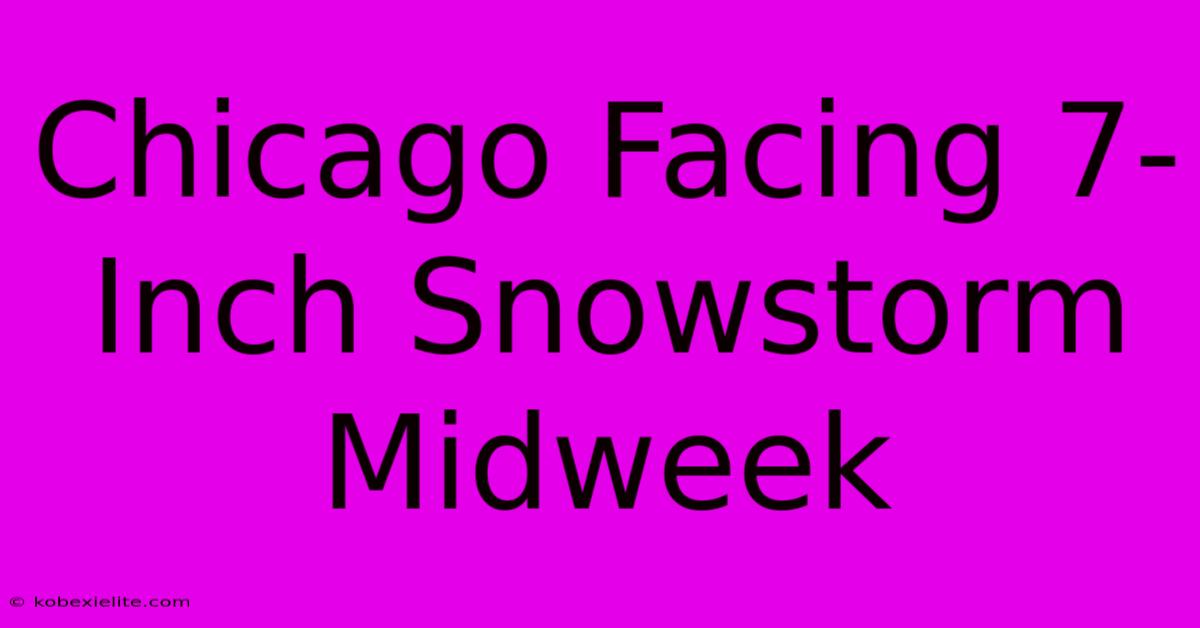 Chicago Facing 7-Inch Snowstorm Midweek