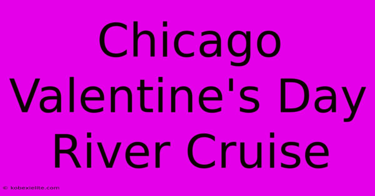 Chicago Valentine's Day River Cruise