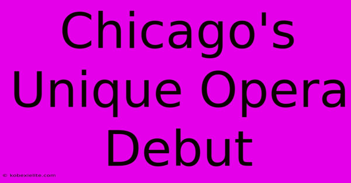 Chicago's Unique Opera Debut