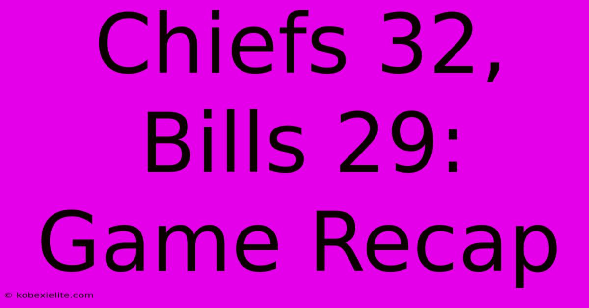 Chiefs 32, Bills 29: Game Recap