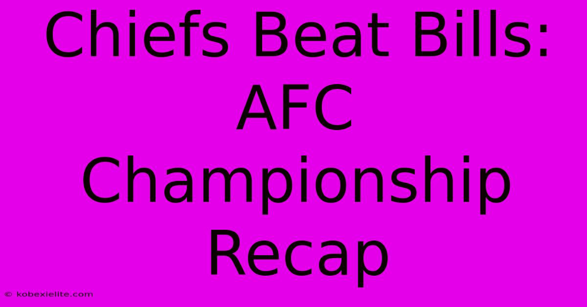 Chiefs Beat Bills: AFC Championship Recap