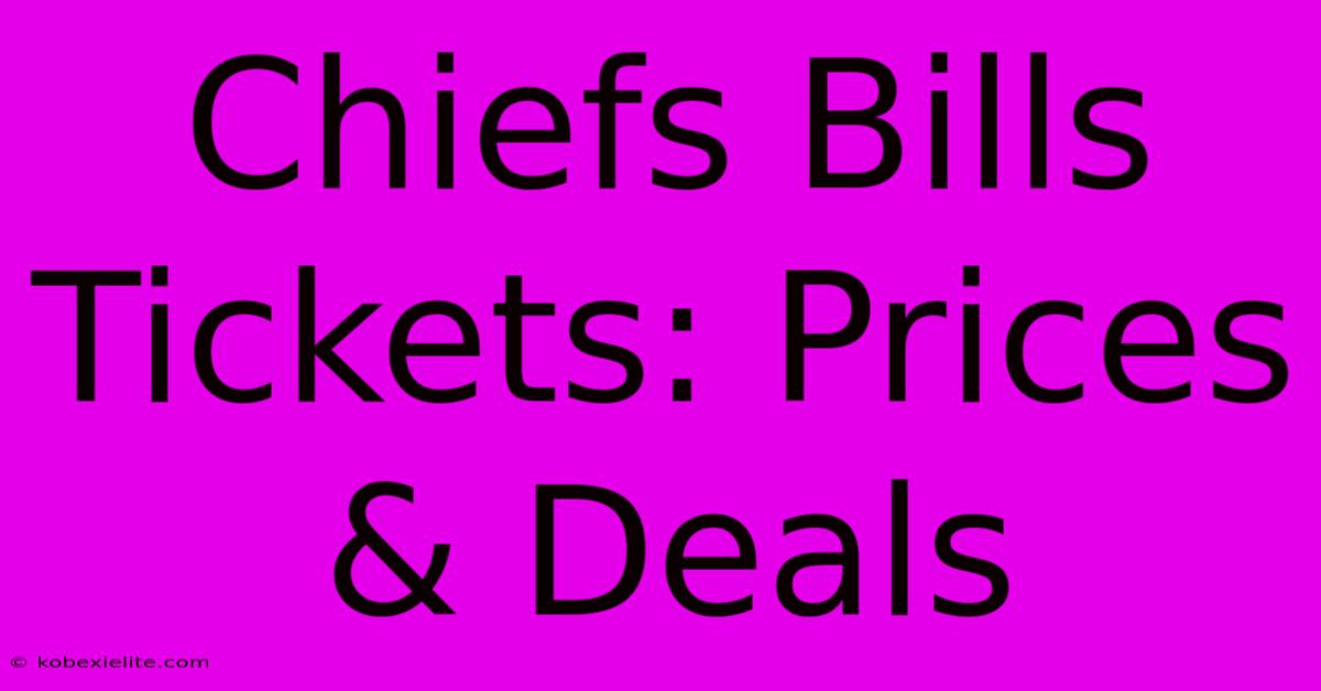 Chiefs Bills Tickets: Prices & Deals