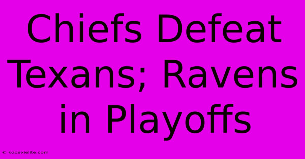 Chiefs Defeat Texans; Ravens In Playoffs