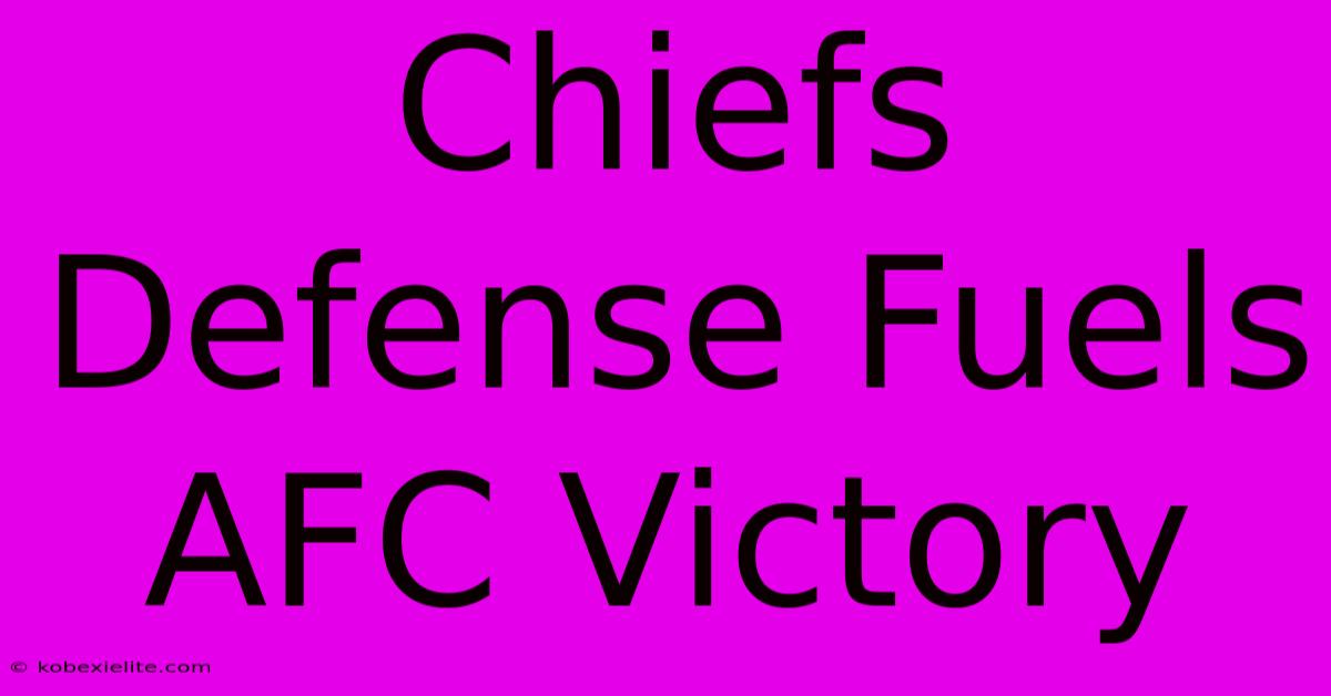 Chiefs Defense Fuels AFC Victory