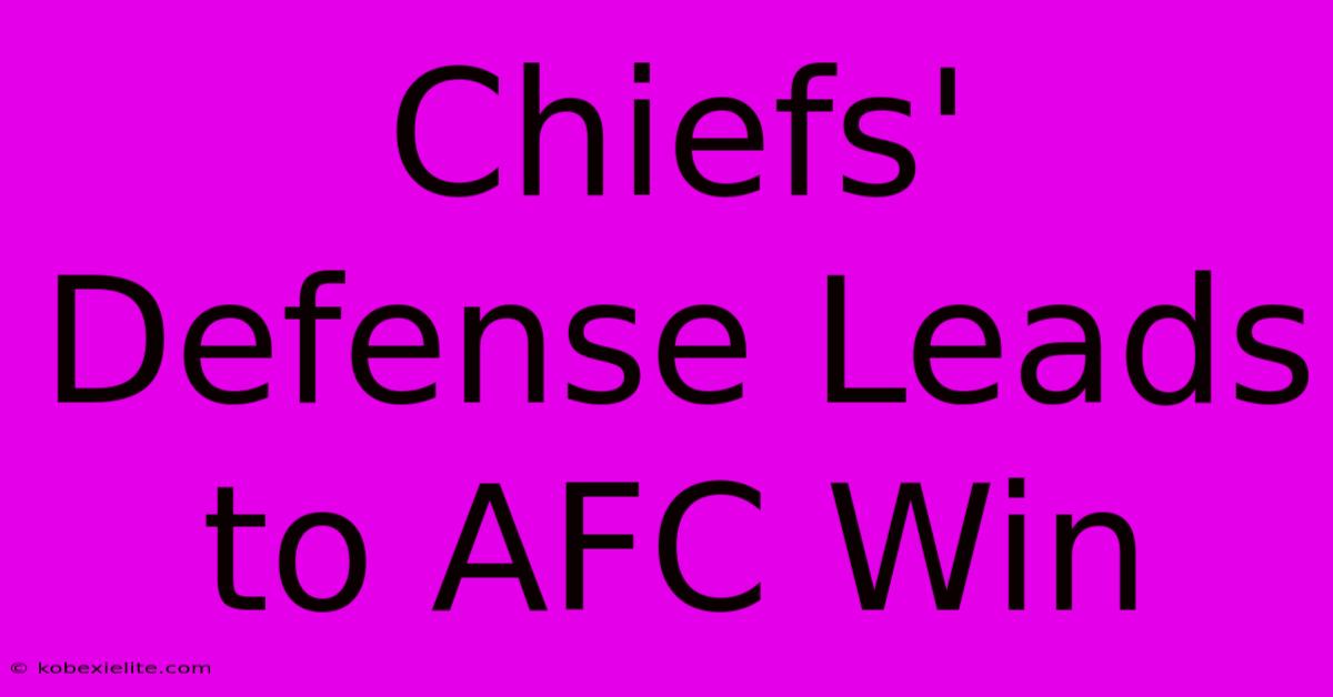 Chiefs' Defense Leads To AFC Win