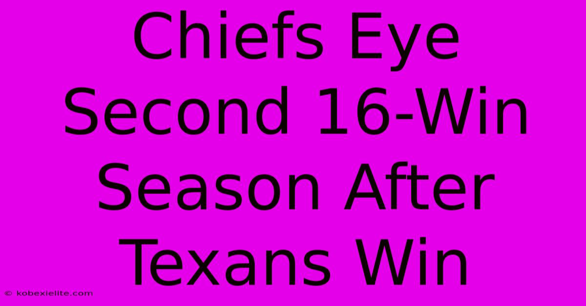 Chiefs Eye Second 16-Win Season After Texans Win