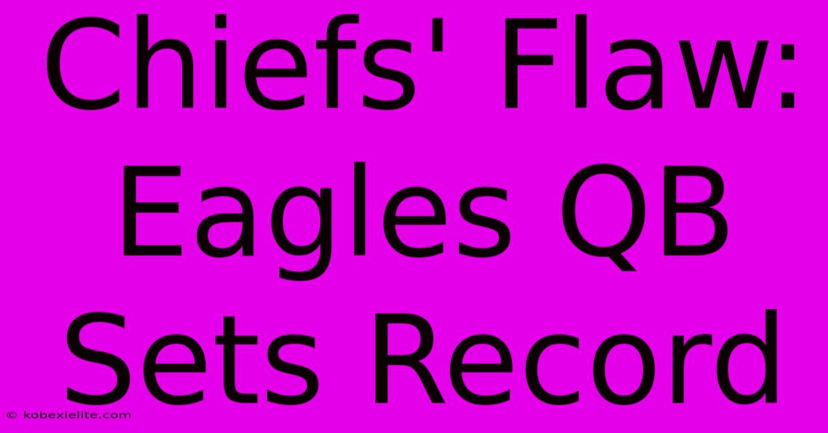 Chiefs' Flaw: Eagles QB Sets Record