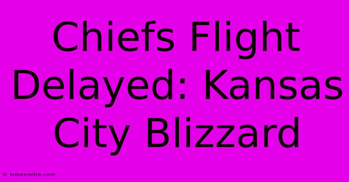 Chiefs Flight Delayed: Kansas City Blizzard