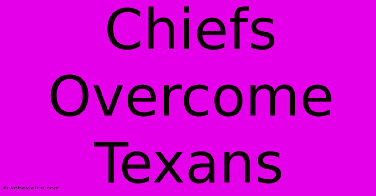 Chiefs Overcome Texans