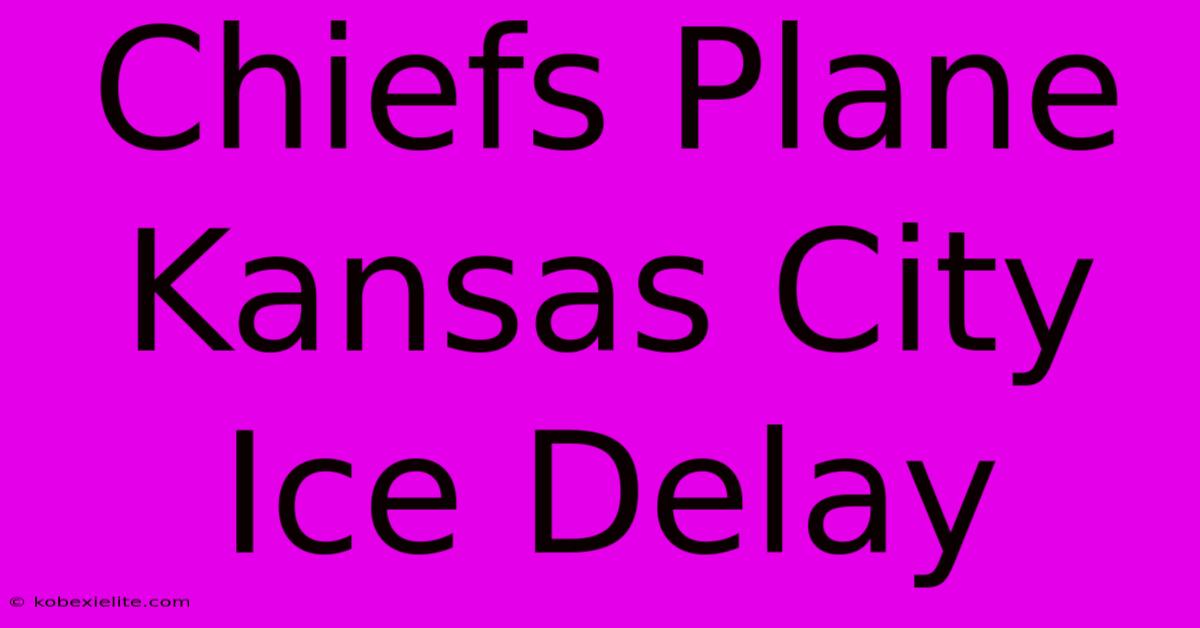 Chiefs Plane Kansas City Ice Delay