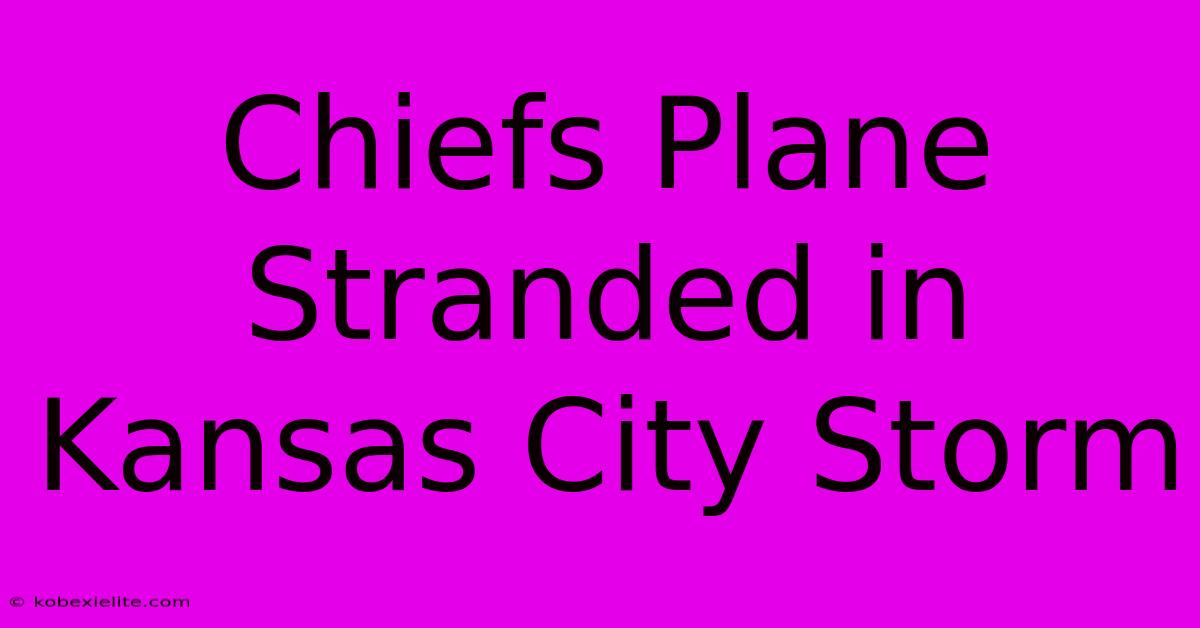 Chiefs Plane Stranded In Kansas City Storm