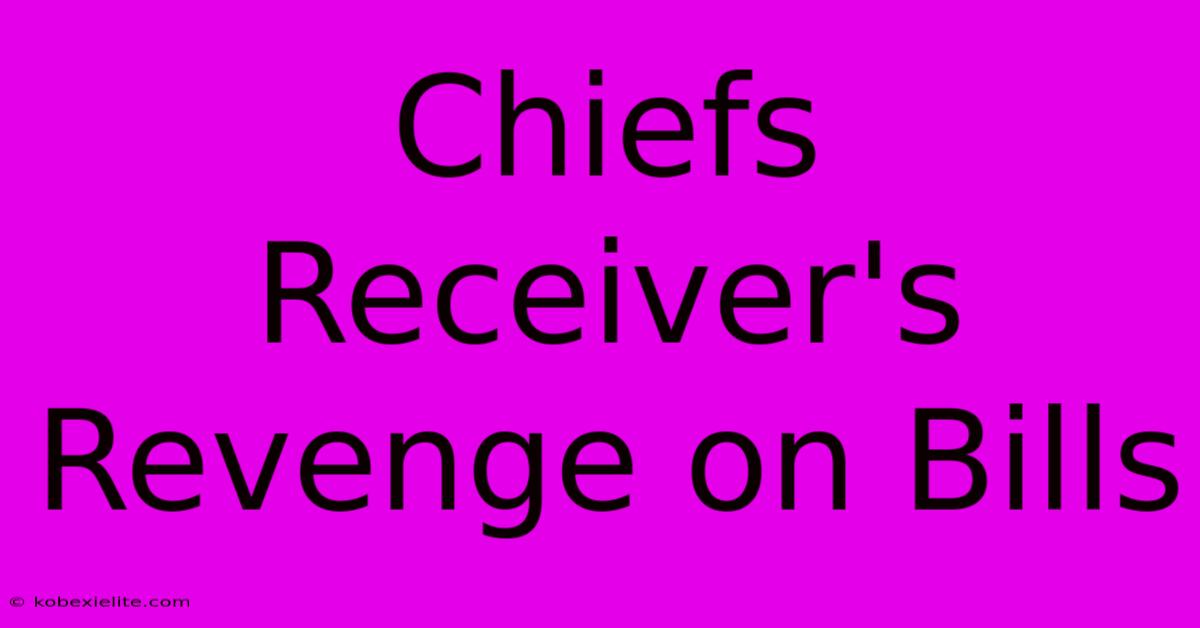 Chiefs Receiver's Revenge On Bills