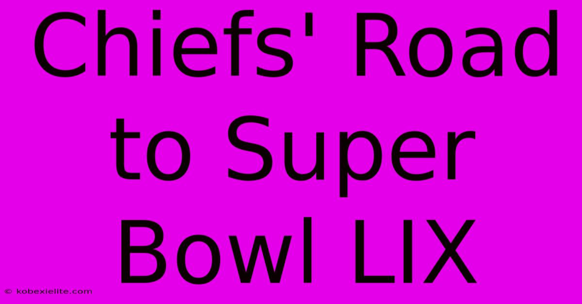 Chiefs' Road To Super Bowl LIX