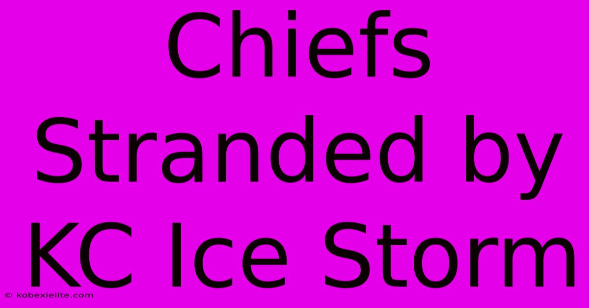 Chiefs Stranded By KC Ice Storm