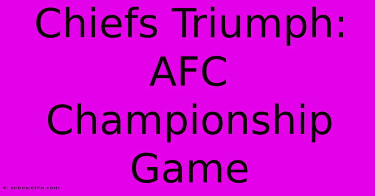 Chiefs Triumph: AFC Championship Game