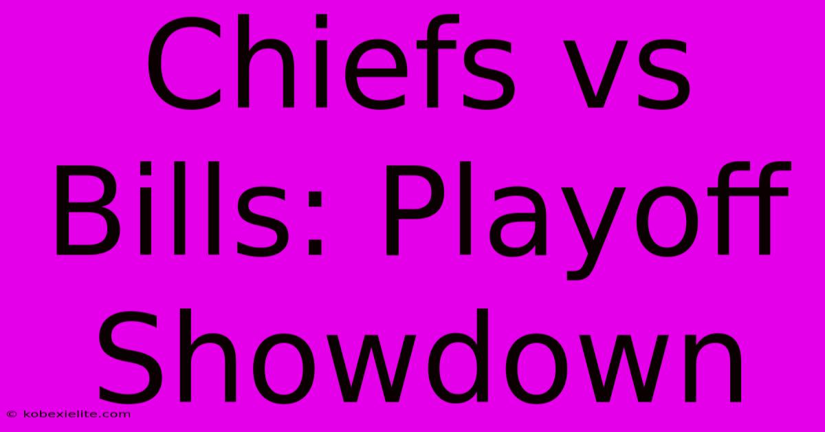 Chiefs Vs Bills: Playoff Showdown