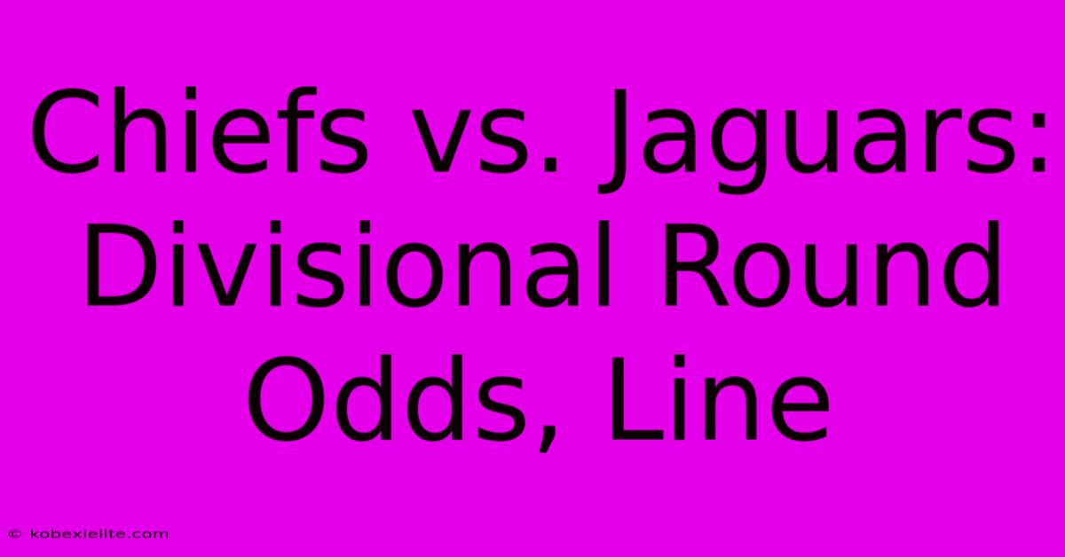 Chiefs Vs. Jaguars: Divisional Round Odds, Line