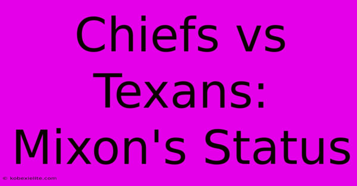 Chiefs Vs Texans: Mixon's Status