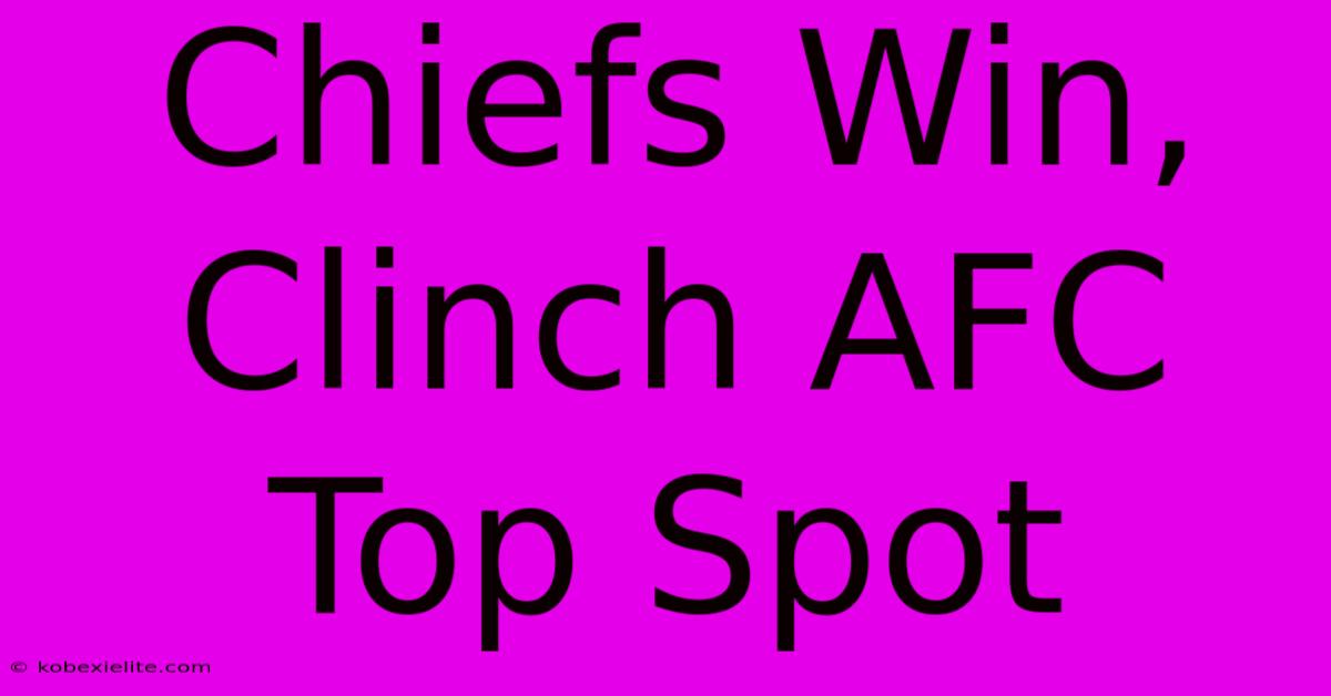 Chiefs Win, Clinch AFC Top Spot